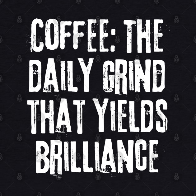 Coffee: The Daily Grind That Yields Brilliance by 211NewMedia